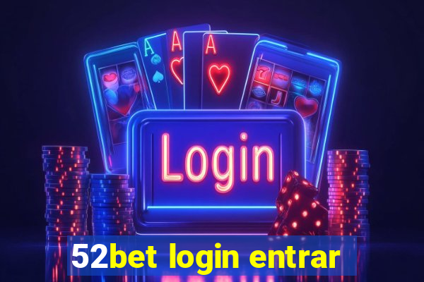 52bet login entrar